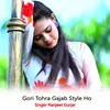 Gori Tohra Gajab Style Ho